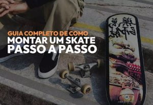 Como montar um skate personalizado: Guia completo passo a passo