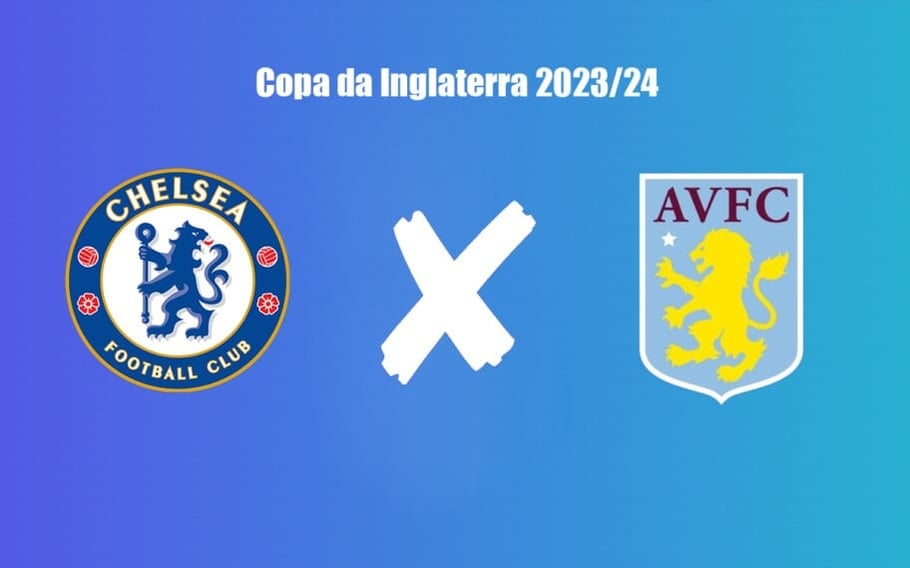 Chelsea x Aston Villa pela Copa da Inglaterra 2023-24 onde assistir ao vivo