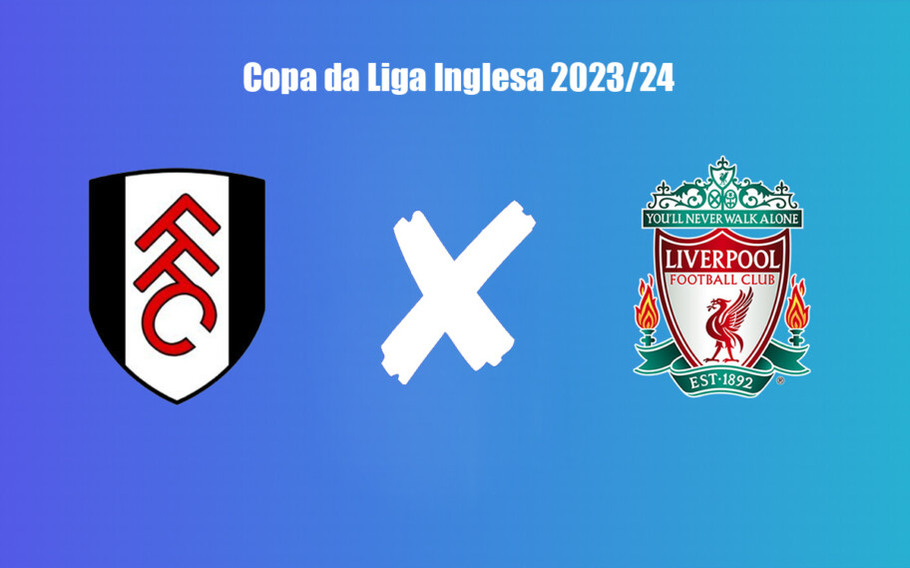 Fulham x Liverpool pela Copa da Liga Inglesa 2023-24 onde assistir ao vivo