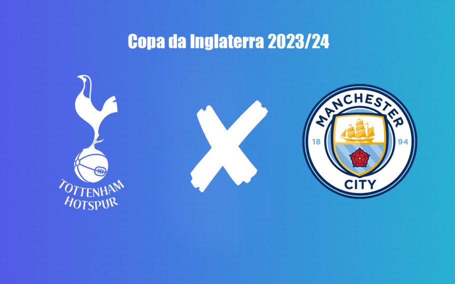 Tottenham x Manchester City pela Copa da Inglaterra 2023-24 onde assistir ao vivo