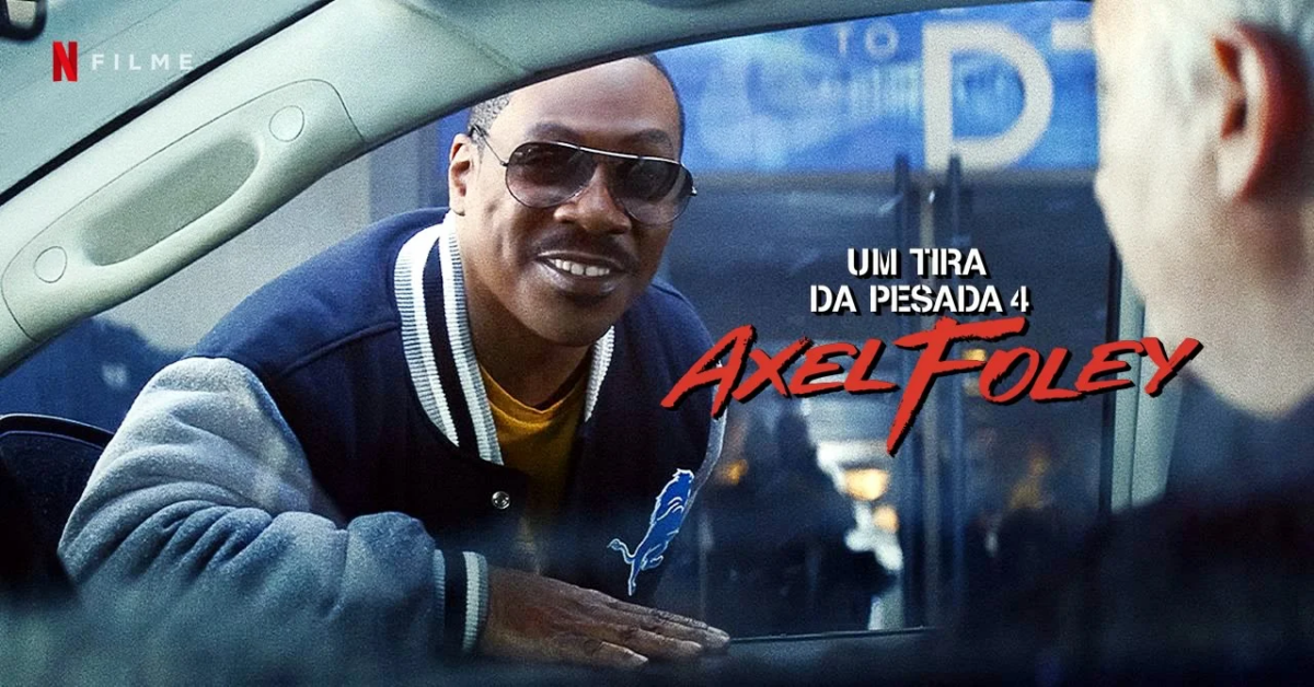 Um Tira da Pesada 4 Axel Foley